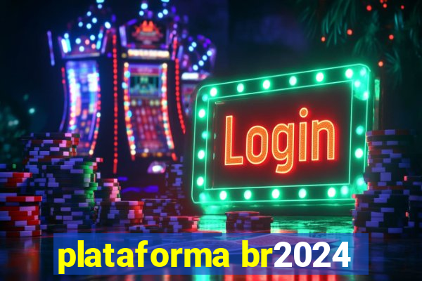 plataforma br2024